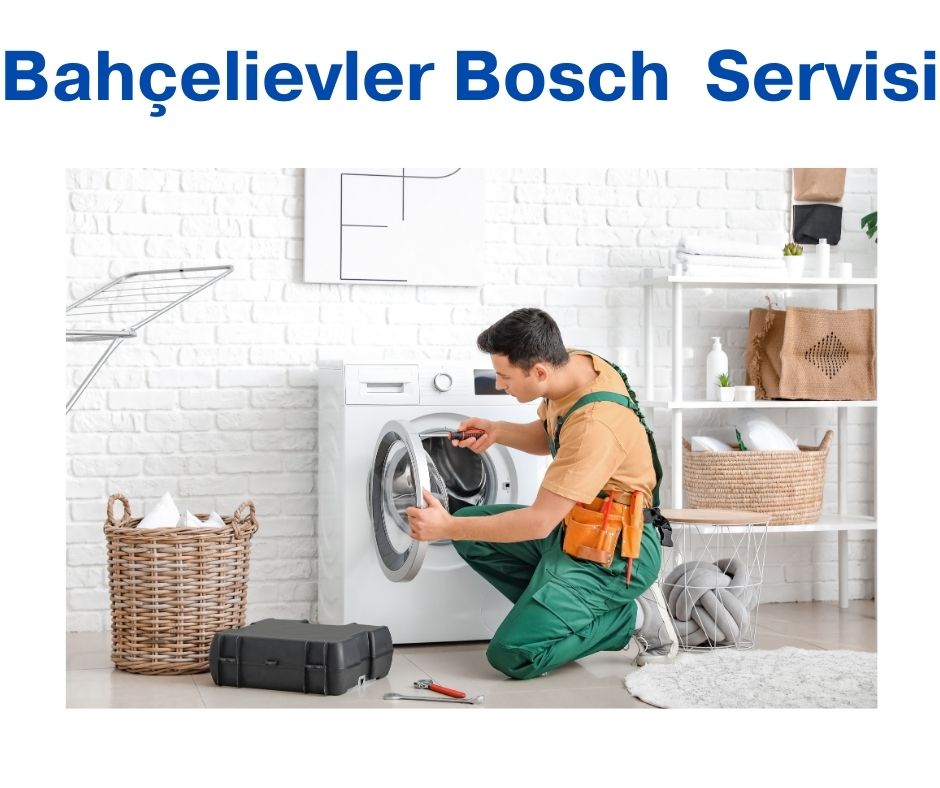 Bahçelievler Bosch Servisi